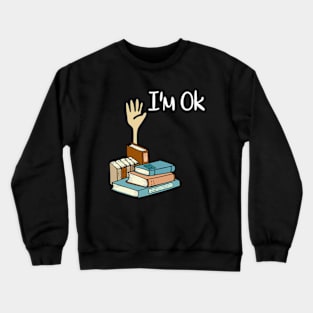 I'M Ok With Books Crewneck Sweatshirt